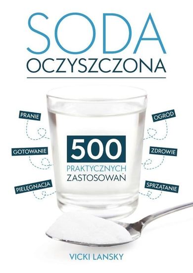 Soda Oczyszczona - 500 praktycznych zastosowań