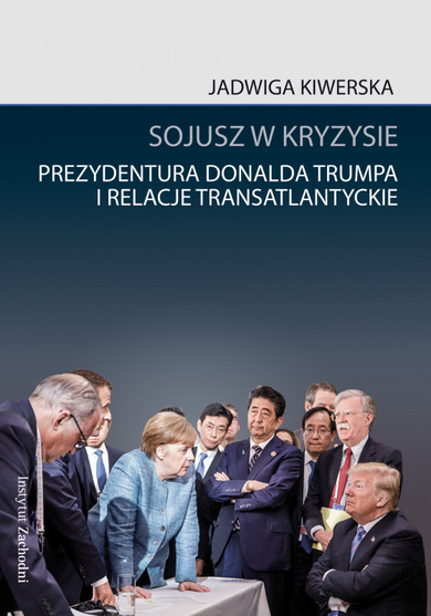 Sojusz w kryzysie. Prezydentura Donalda Trumpa i relacje transatlantyckie