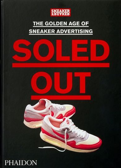 Soled Out. The Golden Age of Sneaker Advertising (A Sneaker Freaker Book) (wersja angielska)