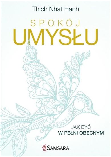 Spokój umysłu. Jak być w pełni obecnym