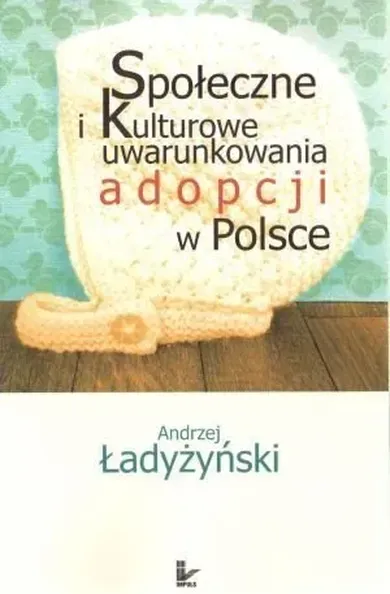 Społeczne i kulturowe uwarunkowania adopcji w Polsce