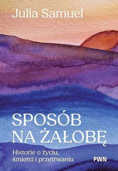 Sposób na żałobę. Historie o życiu