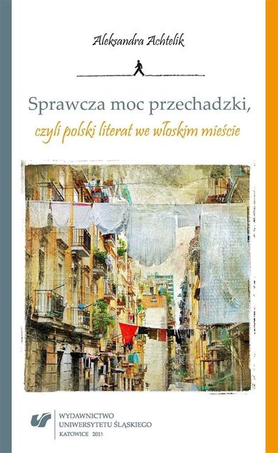Sprawcza moc przechadzki, czyli polski literat