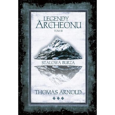 Stalowa burza. Legendy Archeonu. Tom 3 (ilustrowane brzegi)