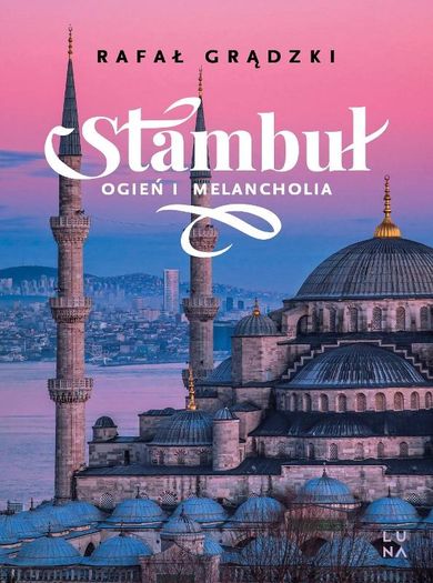 Stambuł. Ogień i melancholia