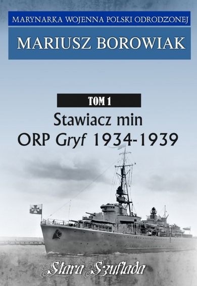 Stawiacz min ORP GRYF 1934-1939. Tom 1