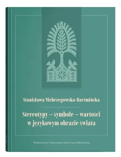 Stereotypy - symbole - wartości w językowym obrazie świata