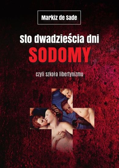 Sto dwadzieścia dni sodomy, czyli szkoła libertynizmu