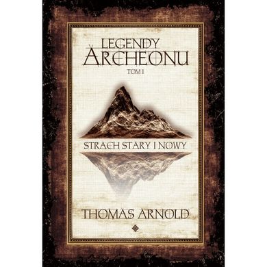 Strach Stary i Nowy. Legendy Archeonu. Tom 1 (ilustrowane brzegi)