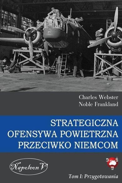 Strategiczna ofensywa powietrzna przeciwko Niemcom. Tom 1