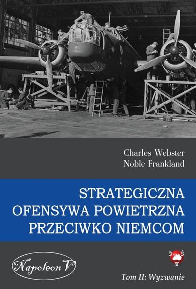 Strategiczna ofensywa powietrzna przeciwko Niemcom. Tom 2