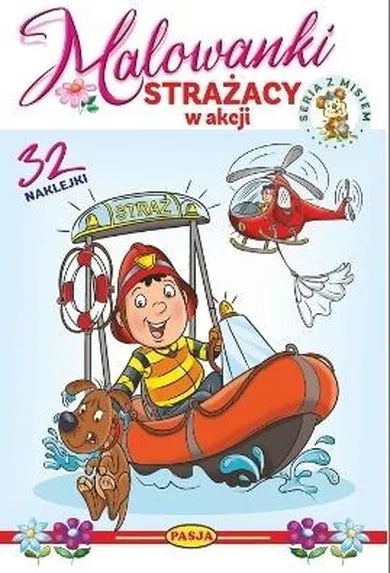 Strażacy w akcji. Malowanki. Seria z misiem