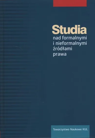 Studia nad formalnymi i nieformalnymi źródłami prawa