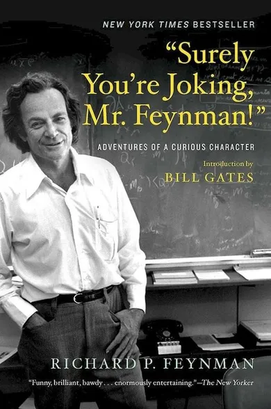 Surely You’re Joking, Mr. Feynman! Adventures of a Curious Character