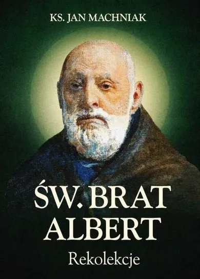 Św. Brat Albert. Rekolekcje