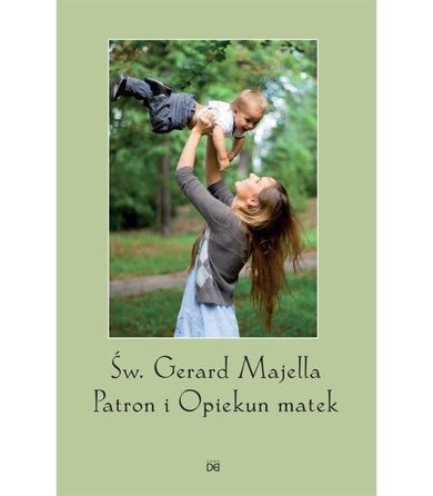 św. Gerard Majella Patron i Opiekun Matek