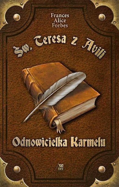 Św. Teresa z Avili. Odnowicielka Karmelu