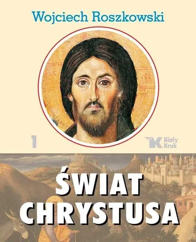 Świat Chrystusa. Tom 1