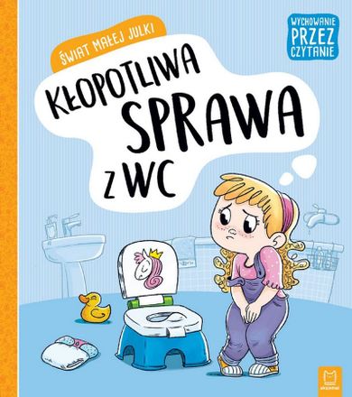 Świat małej Julki. Kłopotliwa sprawa z WC. Wychowanie przez czytanie