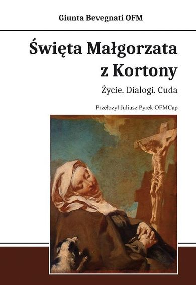 Święta Małgorzata z Kortony. Życie. Dialogi. Cuda