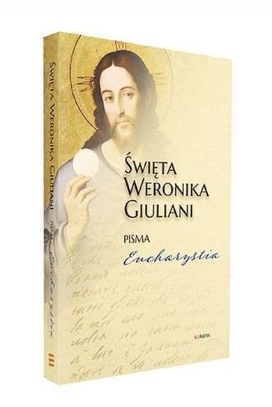 Święta Weronika Giuliani Pisma Eucharystia