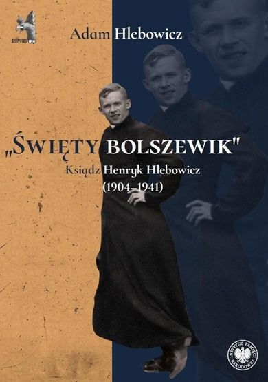 Święty bolszewik. Ksiądz Henryk Hlebowicz