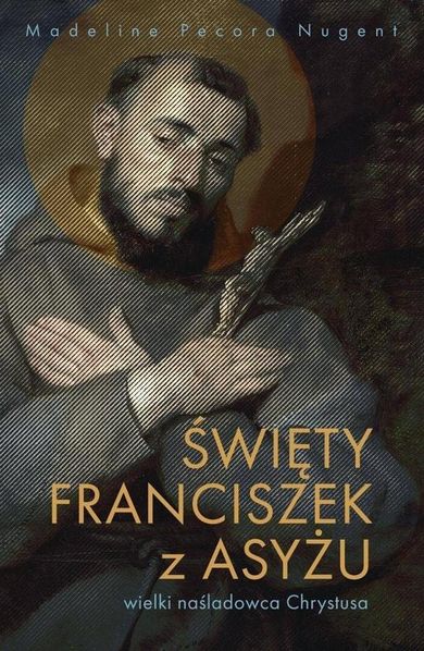 Święty Franciszek z Asyżu - wielki naśladowca