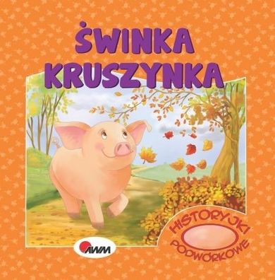 Świnka kruszynka. Historyjki podwórkowe