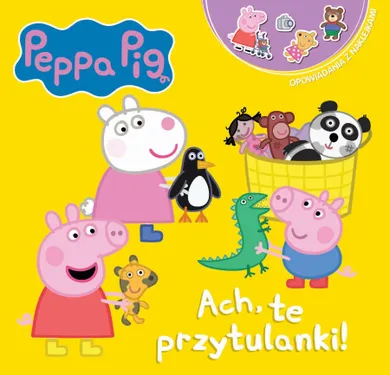 Świnka Peppa. Ach, te przytulanki! Opowiadania z naklejkami