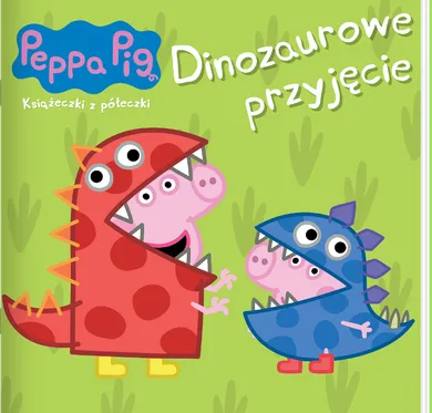 Świnka Peppa. Dinozaurowe przyjęcie. Książeczki z półeczki 89