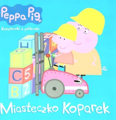 Świnka Peppa. Miasteczko koparek