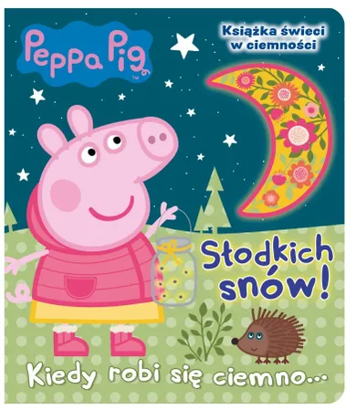 Świnka Peppa. Słodkich snów! Kiedy robi się ciemno…