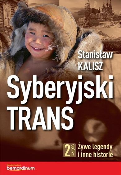 Syberyjski Trans. Żywe legendy i inne historie. Część 2