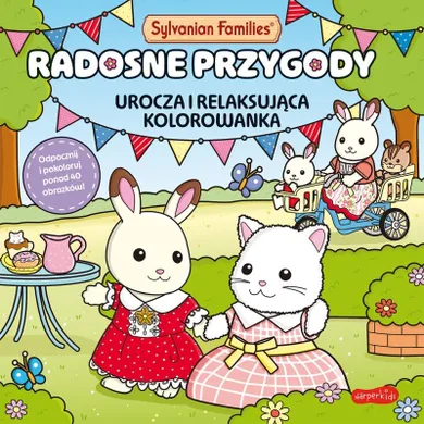 Sylvanian Families. Radosne przygody. Urocza i relaksująca kolorowanka