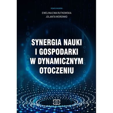 Synergia nauki i gospodarki w dynamicznym otoczeniu