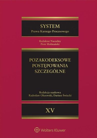 System Prawa Karnego Procesowego. Tom 15. Pozakodeksowe postępowania szczególne. Odpowiednie stosowanie przepisów Kodeksu postępowania karnego w innych ustawach