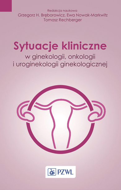Sytuacje kliniczne w ginekologii, onkologii ginekologicznej i uroginekologii