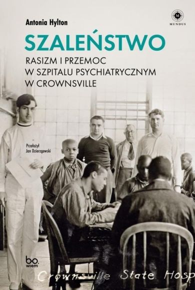 Szaleństwo. Rasizm i przemoc w szpitalu psychiatrycznym w Crownsville