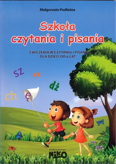 Szkoła czytania i pisania. Ćwiczenia w czytaniu i pisaniu dla dzieci od 6 lat