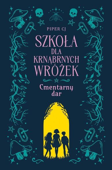 Szkoła dla Krnąbrnych Wróżek. Tom 1. Cmentarny dar