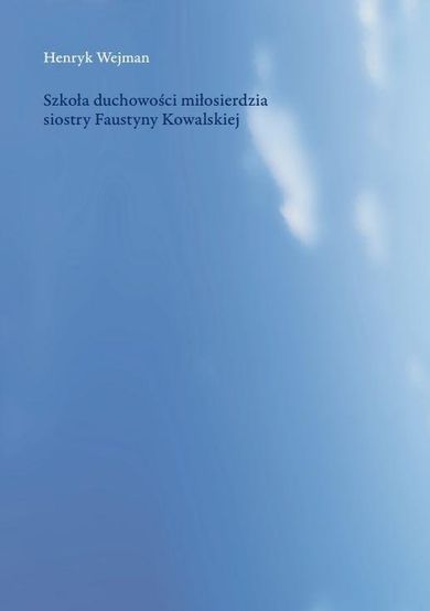 Szkoła duchowości miłosierdzia siostry Faustyny