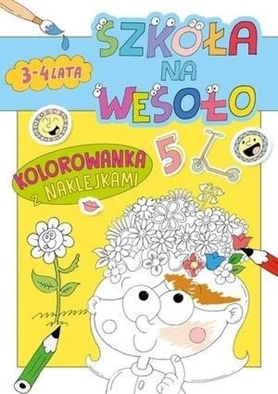 Szkoła na wesoło. Kolorowanka z naklejkami. 3-4 lat