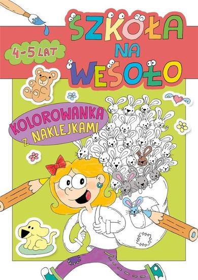 Szkoła na wesoło. Kolorowanka z naklejkami. 4-5 lat