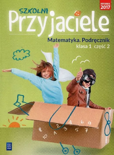 Szkolni przyjaciele 1. Matematyka. Podręcznik. Część 2