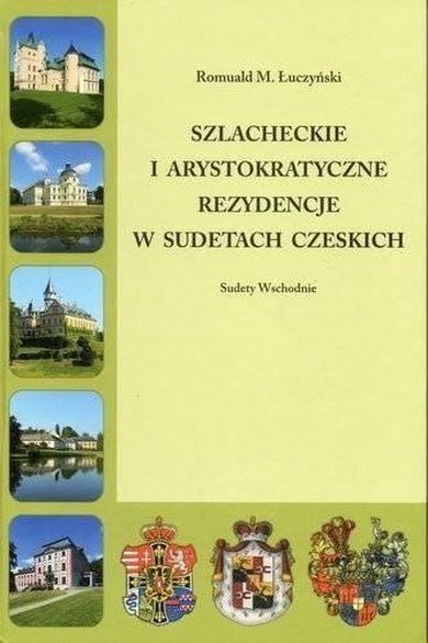 Szlacheckie i arystokratyczne w Sudetach Czeskich. Sudety Wschodnie