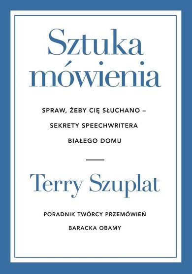 Sztuka mówienia. Spraw, żeby cię słuchano – sekrety speechwritera Białego Domu