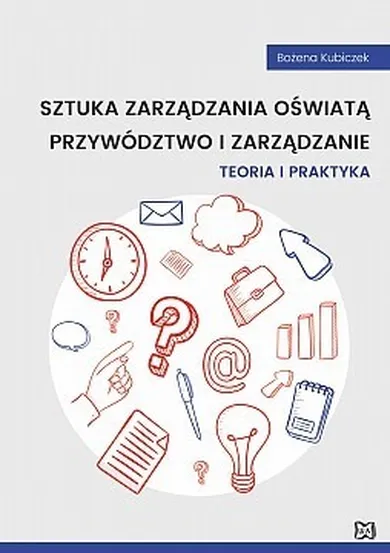 Sztuka zarządzania oświatą. Przywództwo i zarządzanie. Teoria i praktyka