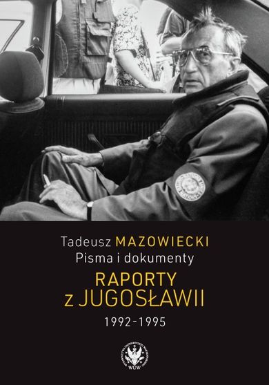 Tadeusz Mazowiecki. Raporty z Jugosławii 1992-1995
