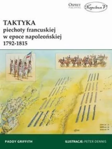 Taktyka piechoty francuskiej w epoce napoleońskiej 1792-1815