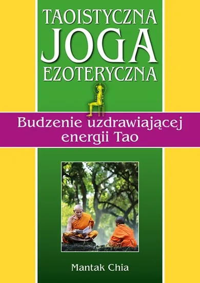 Taoistyczna joga ezoteryczna. Budzenie uzdrawiającej energii Tao